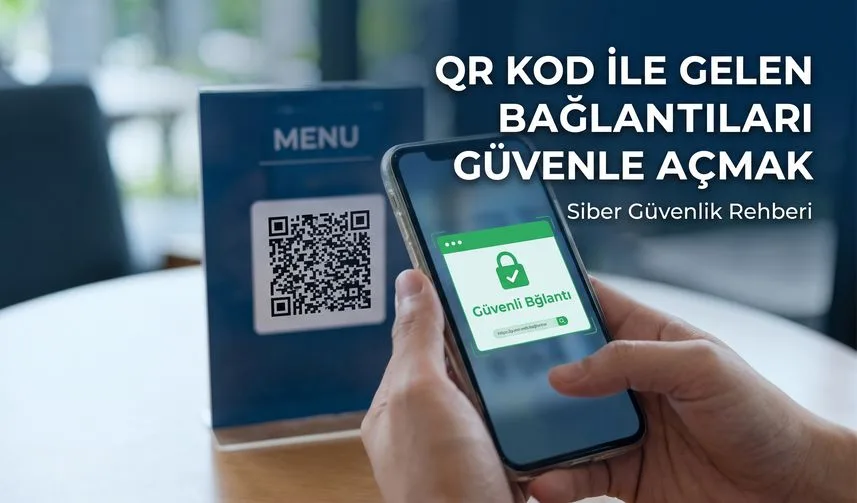 Haberin kapak görseli: QR Kod ile Gelen Bağlantıları Güvenle Açmak